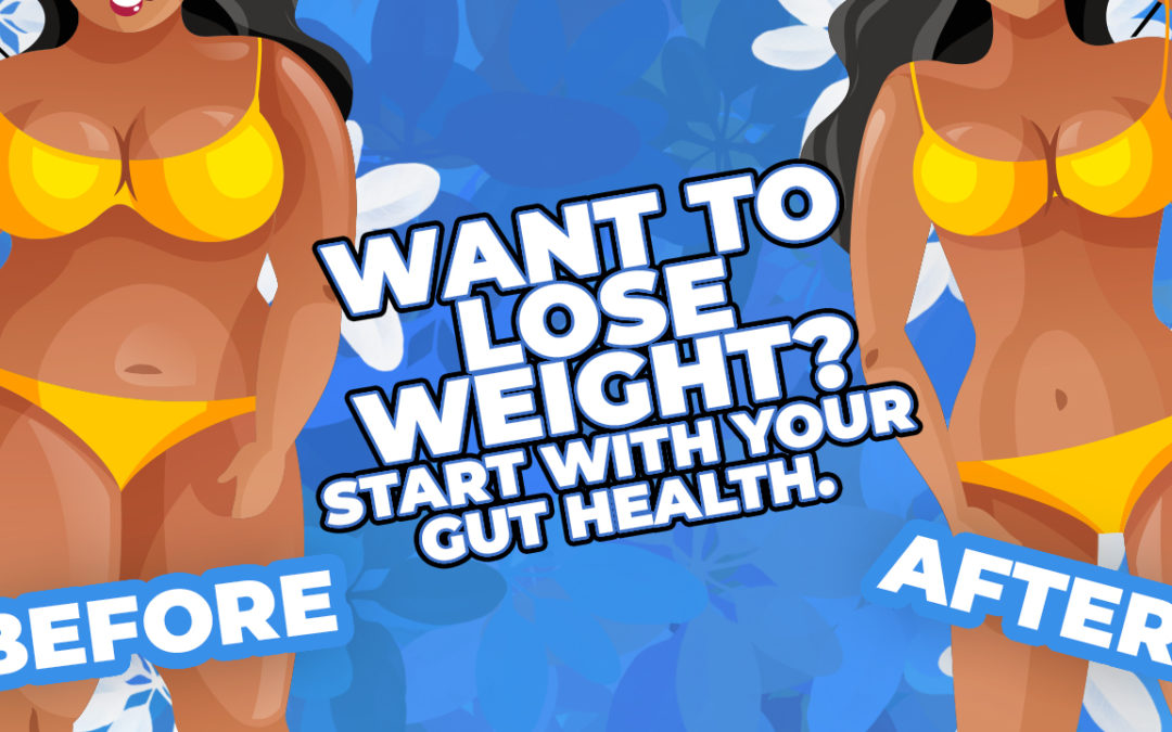 Want To Lose Weight? Start With Your Gut Health
